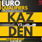 KAZ vs DEN Dream11 Prediction, Fantasy Football Tips, Player stats, Injury Update & Top Picks – Euro Qualifiers 2022