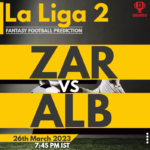 ZAR vs ALB Dream11 Prediction, Fantasy Football Tips, Player stats, Injury Update & Top Picks – La Liga 2 2022